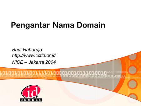 Pengantar Nama Domain Budi Rahardjo  NICE – Jakarta 2004.
