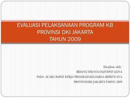 EVALUASI PELAKSANAAN PROGRAM KB PROVINSI DKI JAKARTA TAHUN 2009