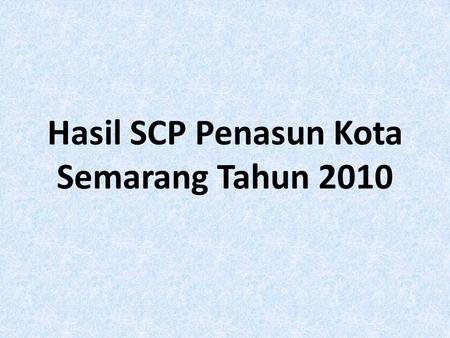 Hasil SCP Penasun Kota Semarang Tahun 2010. Jenis Kelamin Penasun (P101) Jenis Kelamin Penasun paling banyak adalah laki-laki dengan 97,6 %, sedangkan.