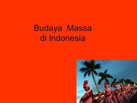 Budaya Massa di Indonesia. Telah timbul penentangan terhadap budaya massa populer di Indonesia sejak orde lama. Munculnya pandangan negatif tentang fil-film.