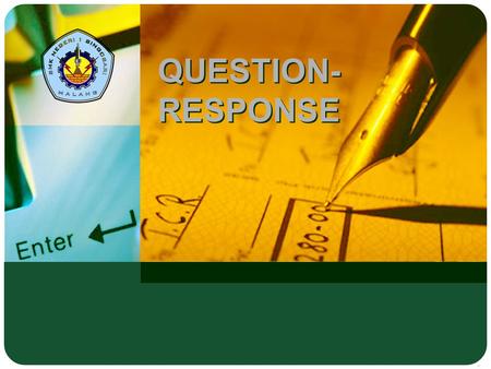 QUESTION- RESPONSE QUESTION- RESPONSE. Adaptif Hal.: 2 Isi dengan Judul Halaman Terkait Judul Halaman Pada bagian question-response, pertanyaan-pertanyaan.