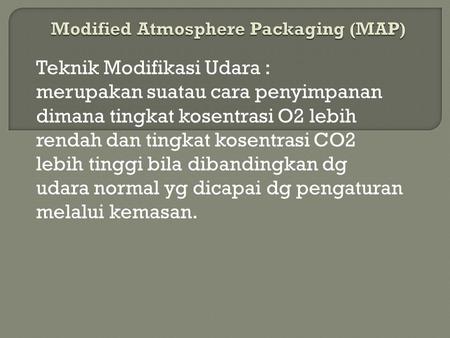 Modified Atmosphere Packaging (MAP)
