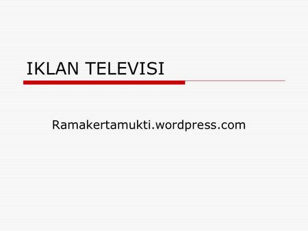 IKLAN TELEVISI Ramakertamukti.wordpress.com.