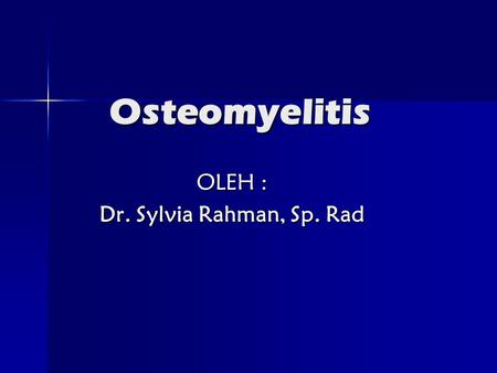 OLEH : Dr. Sylvia Rahman, Sp. Rad