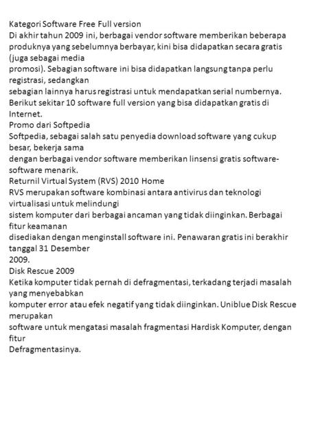 Kategori Software Free Full version Di akhir tahun 2009 ini, berbagai vendor software memberikan beberapa produknya yang sebelumnya berbayar, kini bisa.