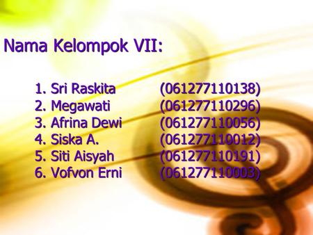 Nama Kelompok VII:. 1. Sri Raskita. ( ). 2. Megawati