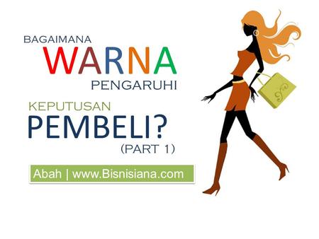 WARNAWARNA pengaruhi PEMBELI? bagaimana (PART 1) KEPUTUSAN Abah | www.Bisnisiana.com.