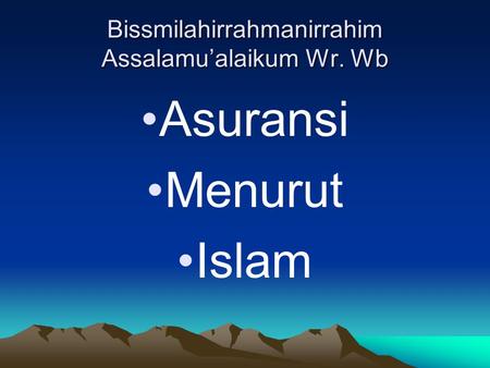 Bissmilahirrahmanirrahim Assalamu’alaikum Wr. Wb