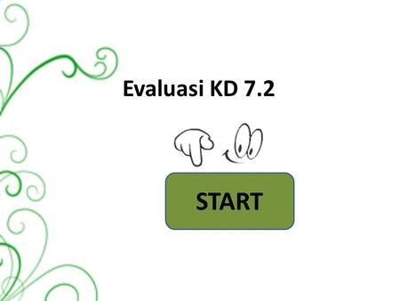 Evaluasi KD 7.2 START.