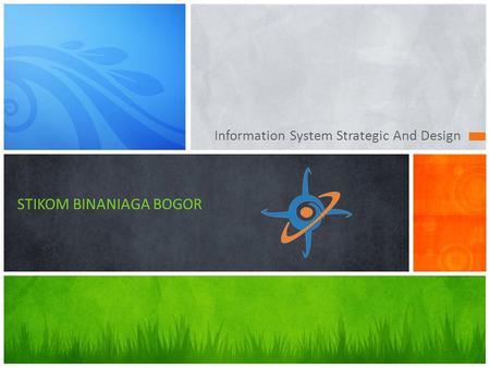 Information System Strategic And Design STIKOM BINANIAGA BOGOR.