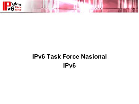 IPv6 Task Force Nasional IPv6