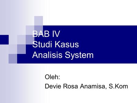 BAB IV Studi Kasus Analisis System