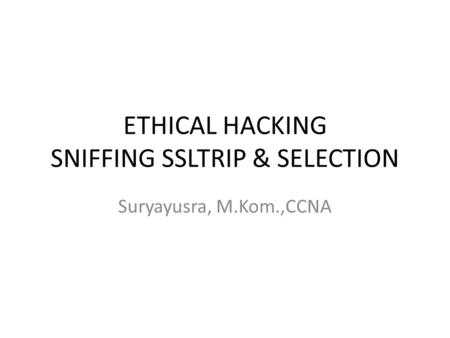 ETHICAL HACKING SNIFFING SSLTRIP & SELECTION