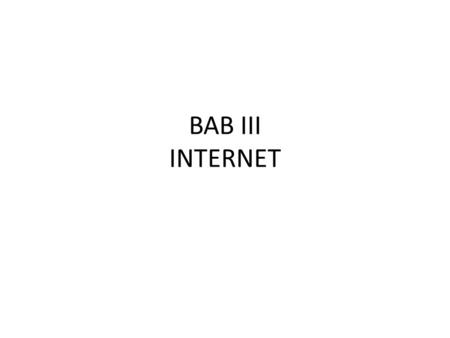 BAB III INTERNET.