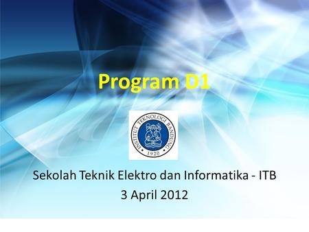 Program D1 Sekolah Teknik Elektro dan Informatika - ITB 3 April 2012.