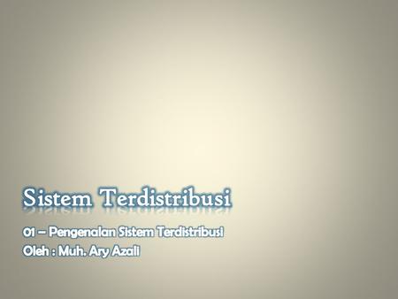 Sistem Terdistribusi 01 – Pengenalan Sistem Terdistribusi