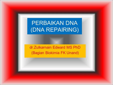 PERBAIKAN DNA (DNA REPAIRING)