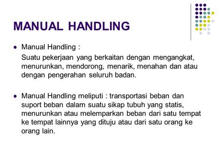 MANUAL HANDLING Manual Handling :
