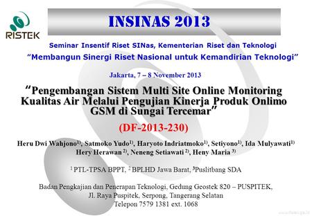 INSINAS 2013 Seminar Insentif Riset SINas, Kementerian Riset dan Teknologi “Membangun Sinergi Riset Nasional untuk Kemandirian Teknologi” Jakarta, 7 –