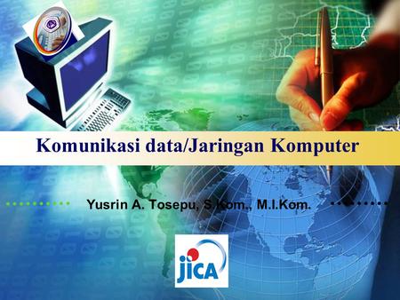 LOGO Komunikasi data/Jaringan Komputer Yusrin A. Tosepu, S.Kom., M.I.Kom.