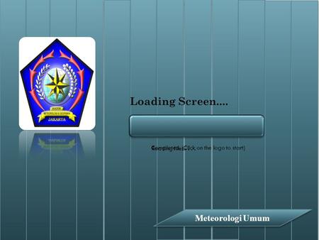 Loading Screen.... Meteorologi Umum
