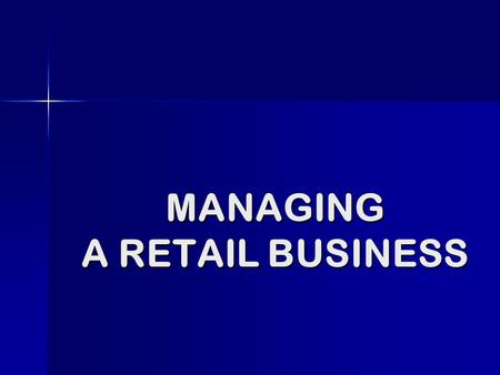 MANAGING A RETAIL BUSINESS