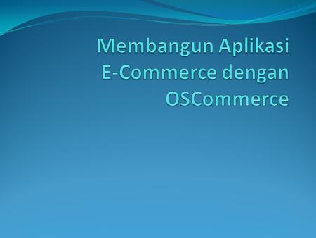 Membangun Aplikasi E-Commerce dengan OSCommerce