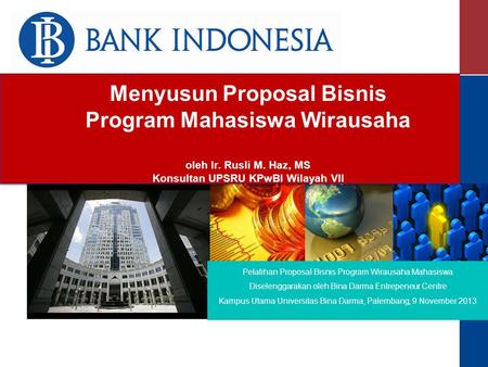 Menyusun Proposal Bisnis Program Mahasiswa Wirausaha oleh Ir. Rusli M