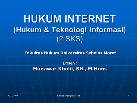 HUKUM INTERNET (Hukum & Teknologi Informasi) (2 SKS)