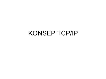 KONSEP TCP/IP.