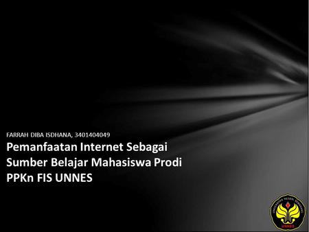 FARRAH DIBA ISDHANA, 3401404049 Pemanfaatan Internet Sebagai Sumber Belajar Mahasiswa Prodi PPKn FIS UNNES.