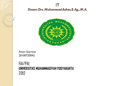 IT Dosen: Drs. Muhammad Azhar, S. Ag., M. A.