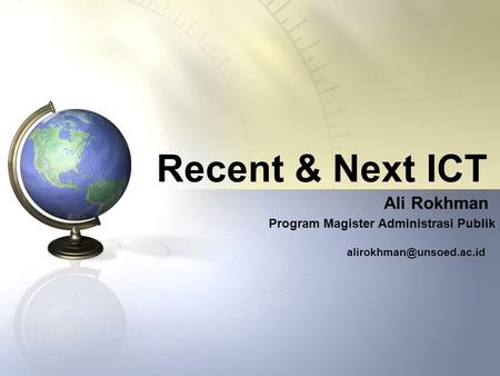 Recent & Next ICT Ali Rokhman Program Magister Administrasi Publik