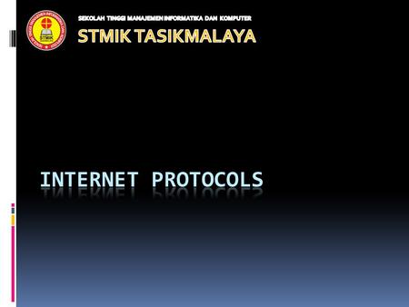 Internet Protocols STMIK TASIKMALAYA
