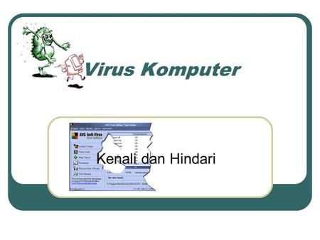 Virus Komputer Kenali dan Hindari.