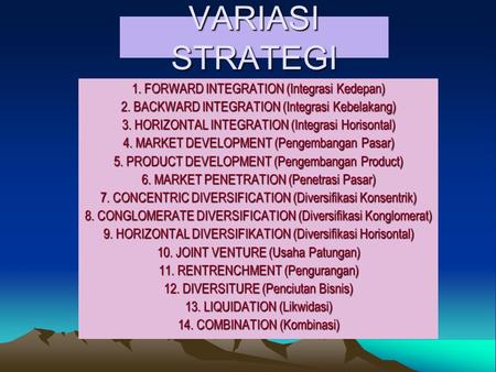 VARIASI STRATEGI 1. FORWARD INTEGRATION (Integrasi Kedepan)