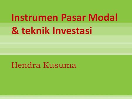 Hendra Kusuma “ adalah wadah yang dipergunakan untuk menghimpun dana dari masyarakat pemodal untuk selanjutnya diinvestasikan dalam Portofolio Efek oleh.