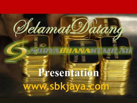 SelamatDatang Presentation www.sbkjaya.com.
