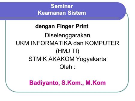 Seminar Keamanan Sistem dengan Finger Print