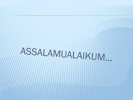 ASSALAMUALAIKUM…. Penyusun: Deden Edwar Haris.M Ara Kuswara.