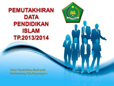 PEMUTAKHIRAN DATA PENDIDIKAN ISLAM TP.2013/2014
