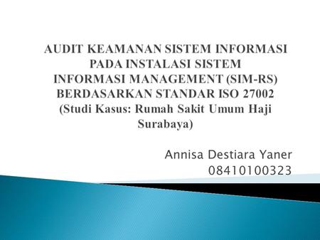 Audit Keamanan Sistem Informasi pada INSTaLASI sistem informasi management (sim-rs) BERDASARKAN standar iso 27002 (Studi Kasus: Rumah Sakit Umum Haji.