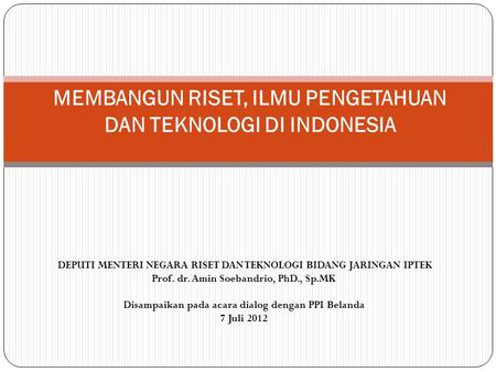 MEMBANGUN RISET, ILMU PENGETAHUAN DAN TEKNOLOGI DI INDONESIA
