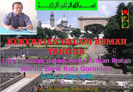 KEKERASAN DALAM RUMAH TANGGA Disampaikan dalam Acara Arisan Ikatan Wanita Bank Kota Gorontalo Rabu, 4 Juni 2008 Oleh : Drs. Hi. Husain Jusuf, M. Pd KEKERASAN.