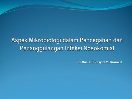 dr Roslaili Rasyid M.Biomed
