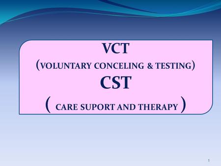(VOLUNTARY CONCELING & TESTING) ( CARE SUPORT AND THERAPY )