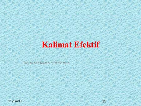 Click to edit Master subtitle style 11/14/09 Kalimat Efektif 11.