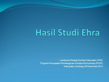 Hasil Studi Ehra Lokakarya Strategi Sanitasi Kabupaten (SSK)