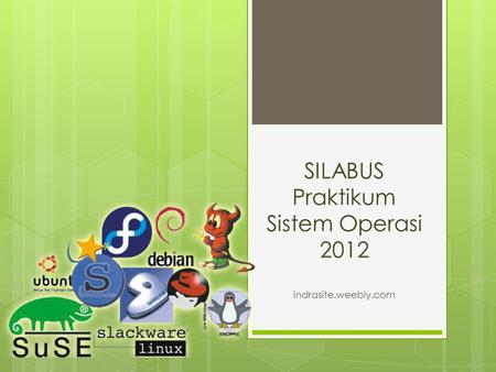 SILABUS Praktikum Sistem Operasi 2012 indrasite.weebly.com.