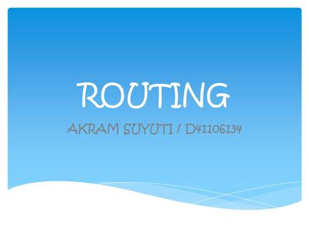 ROUTING AKRAM SUYUTI / D41106134.